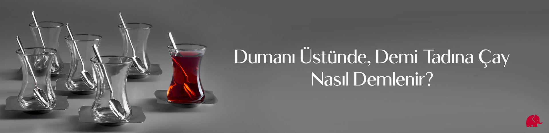 Dumanı Üstünde, Demi Tadına Çay Nasıl Demlenir?